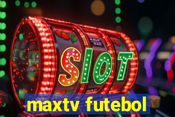 maxtv futebol