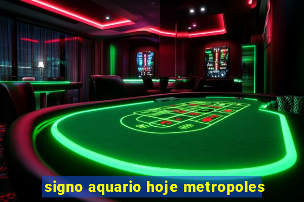 signo aquario hoje metropoles