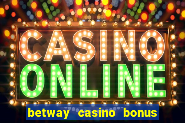 betway casino bonus terms and conditions