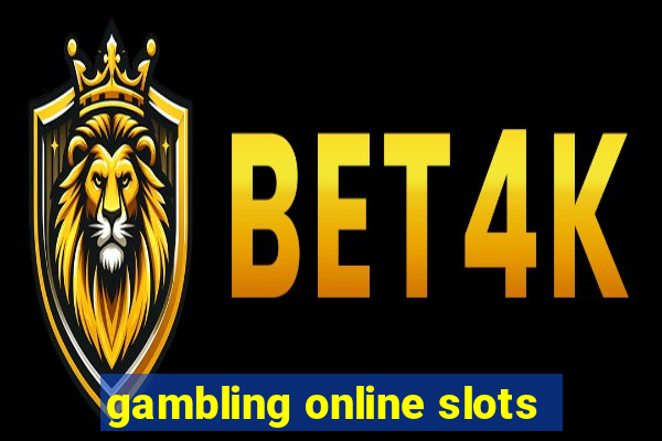 gambling online slots