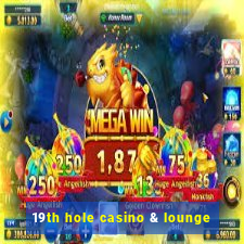 19th hole casino & lounge