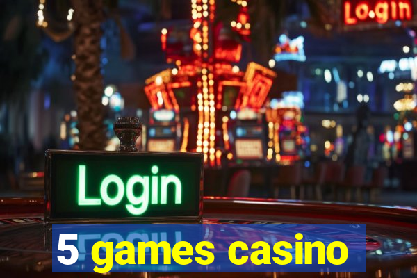 5 games casino