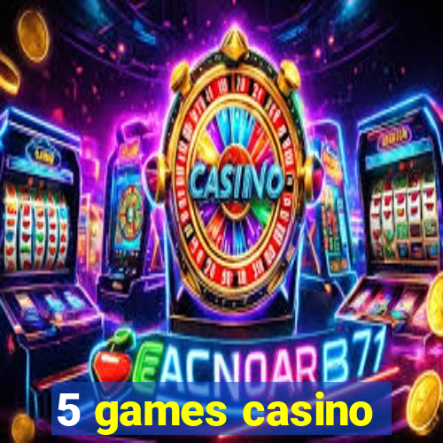 5 games casino