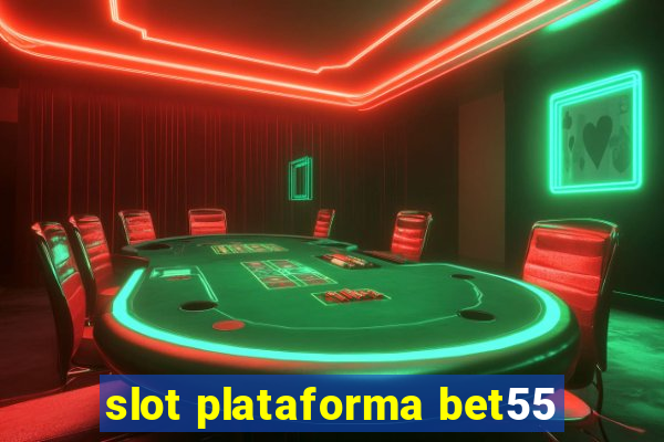 slot plataforma bet55