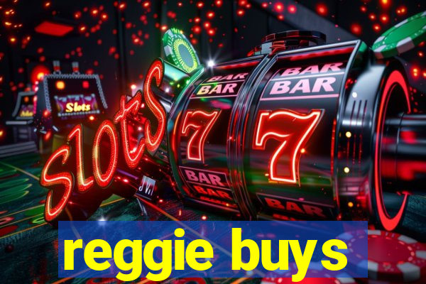 reggie buys