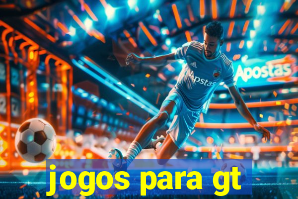 jogos para gt