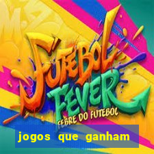 jogos que ganham dinheiro de verdade na hora