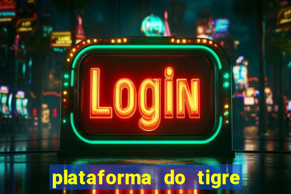 plataforma do tigre que paga no cadastro