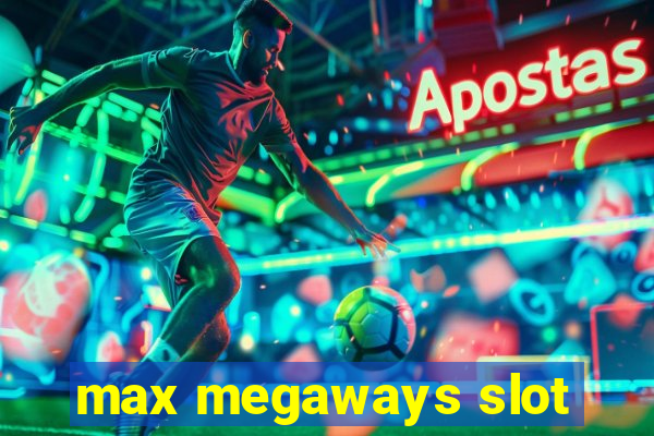 max megaways slot