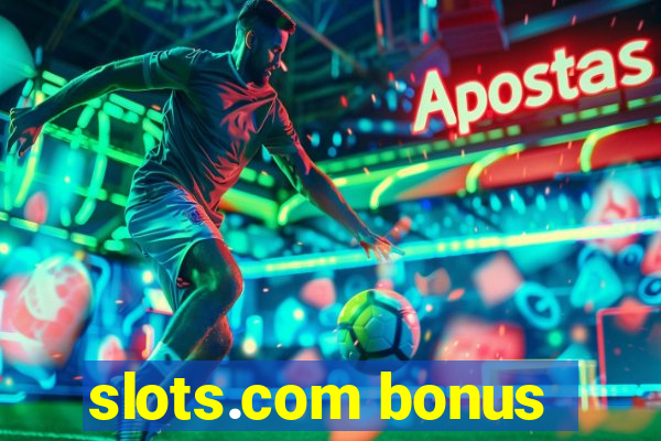 slots.com bonus