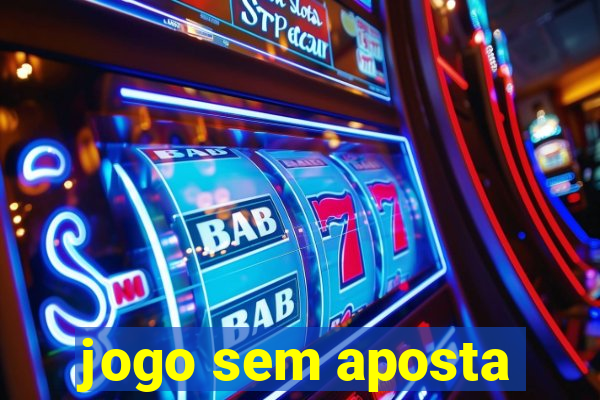 jogo sem aposta