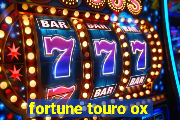 fortune touro ox