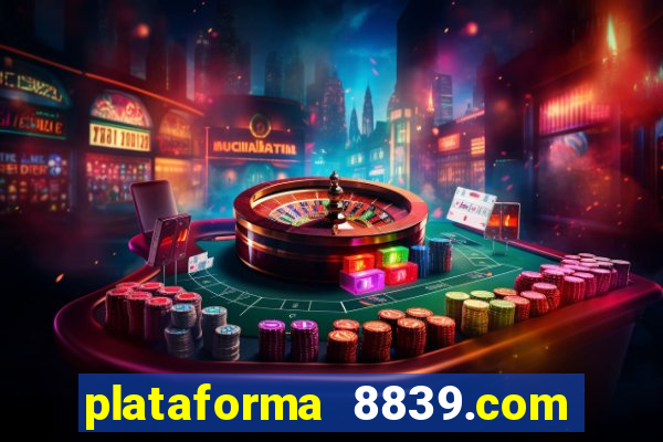 plataforma 8839.com é confiável