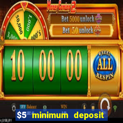 $5 minimum deposit casino 2020