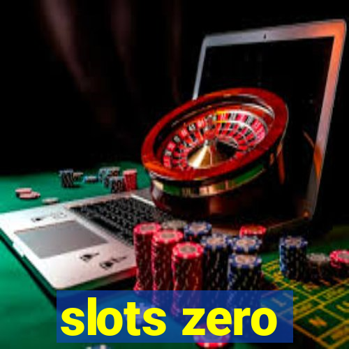 slots zero