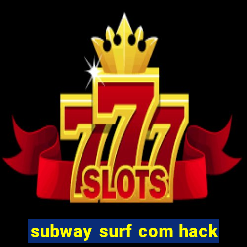 subway surf com hack