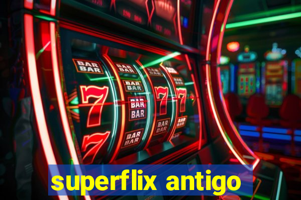 superflix antigo