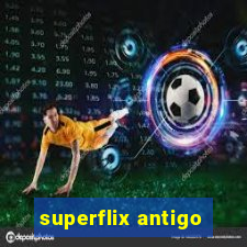 superflix antigo