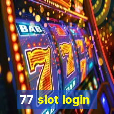 77 slot login