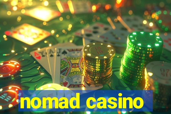 nomad casino