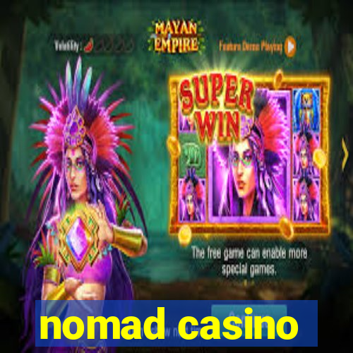 nomad casino