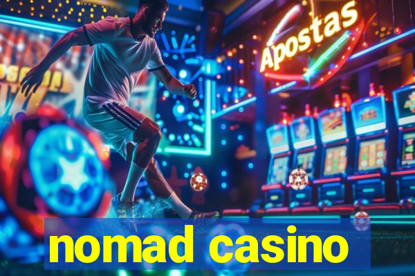 nomad casino