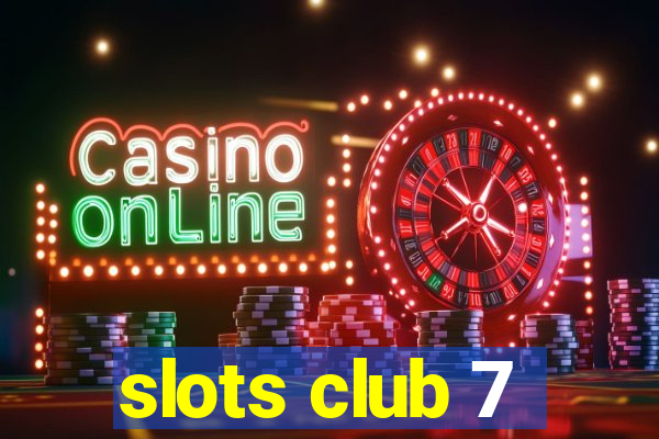 slots club 7