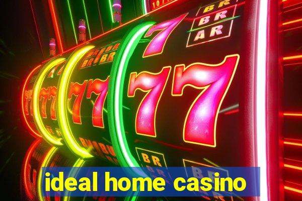 ideal home casino