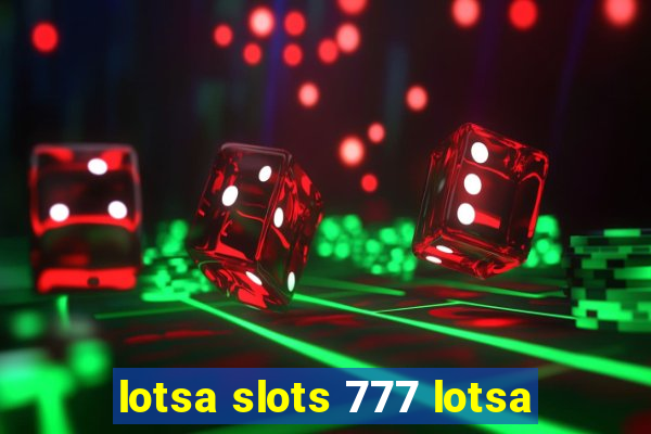 lotsa slots 777 lotsa