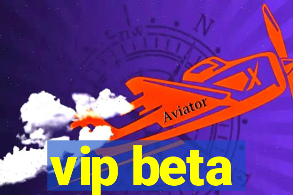 vip beta