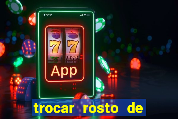 trocar rosto de video online