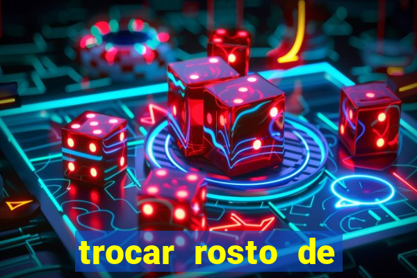 trocar rosto de video online