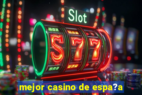 mejor casino de espa?a