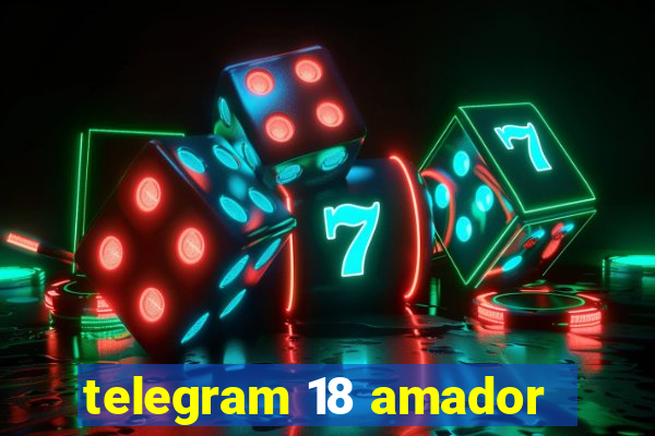 telegram 18 amador