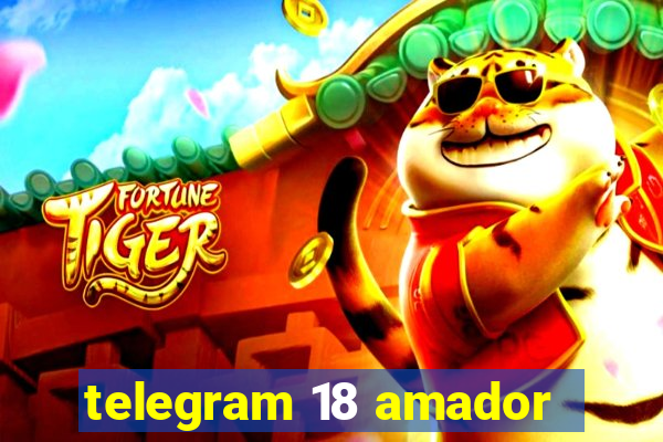 telegram 18 amador