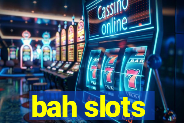 bah slots