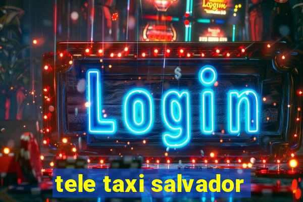 tele taxi salvador