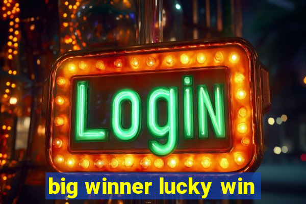 big winner lucky win