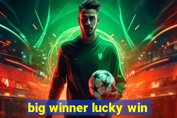 big winner lucky win