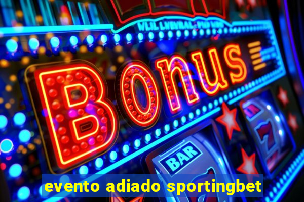 evento adiado sportingbet