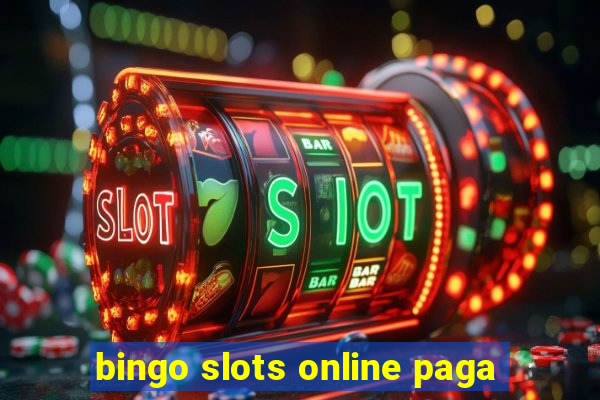 bingo slots online paga