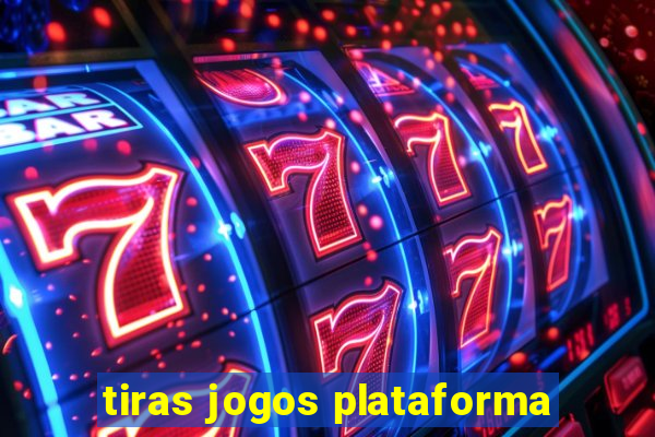 tiras jogos plataforma