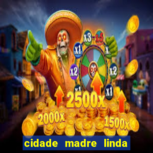 cidade madre linda estados unidos