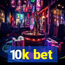 10k bet