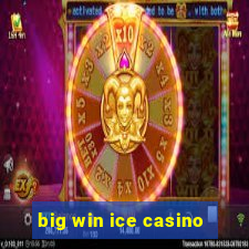 big win ice casino