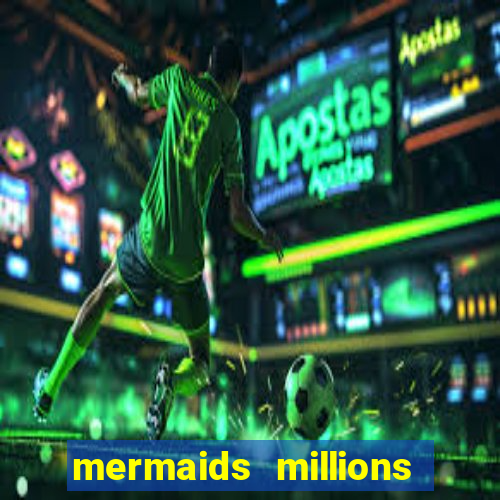 mermaids millions slot machine