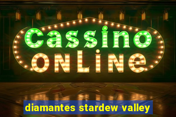 diamantes stardew valley