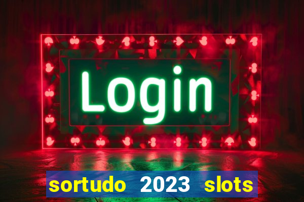 sortudo 2023 slots paga mesmo