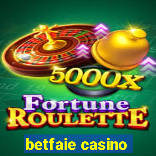 betfaie casino