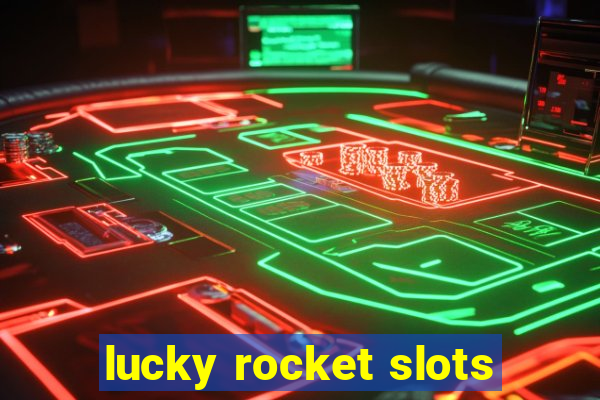 lucky rocket slots